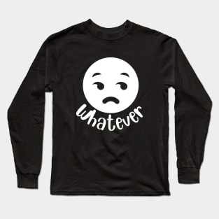 Whatever. Long Sleeve T-Shirt